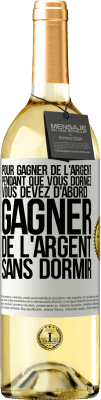 29,95 € Envoi gratuit | Vin blanc Édition WHITE Pour gagner de l'argent pendant que vous dormez, vous devez d'abord gagner de l'argent sans dormir Étiquette Blanche. Étiquette personnalisable Vin jeune Récolte 2023 Verdejo