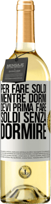 29,95 € Spedizione Gratuita | Vino bianco Edizione WHITE Per fare soldi mentre dormi, devi prima fare soldi senza dormire Etichetta Bianca. Etichetta personalizzabile Vino giovane Raccogliere 2024 Verdejo