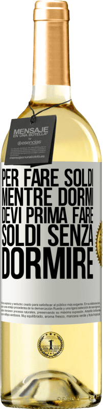 29,95 € Spedizione Gratuita | Vino bianco Edizione WHITE Per fare soldi mentre dormi, devi prima fare soldi senza dormire Etichetta Bianca. Etichetta personalizzabile Vino giovane Raccogliere 2024 Verdejo