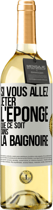 29,95 € Envoi gratuit | Vin blanc Édition WHITE Si vous allez jeter l'éponge que ce soit dans la baignoire Étiquette Blanche. Étiquette personnalisable Vin jeune Récolte 2024 Verdejo