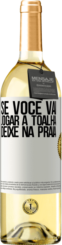 29,95 € Envio grátis | Vinho branco Edição WHITE Se você vai jogar a toalha, deixe na praia Etiqueta Branca. Etiqueta personalizável Vinho jovem Colheita 2024 Verdejo