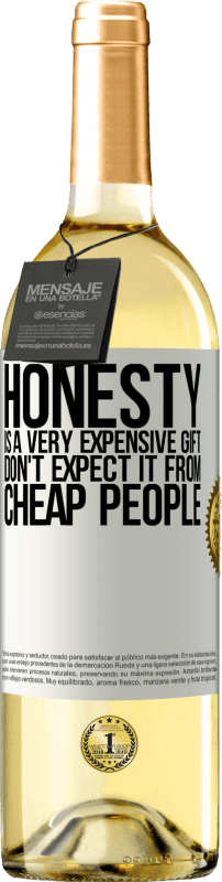 29,95 € Free Shipping | White Wine WHITE Edition Honesty is a very expensive gift. Don't expect it from cheap people White Label. Customizable label Young wine Harvest 2024 Verdejo