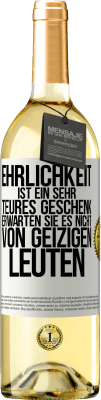 29,95 € Kostenloser Versand | Weißwein WHITE Ausgabe Ehrlichkeit ist ein sehr teures Geschenk. Erwarten Sie es nicht von geizigen Leuten Weißes Etikett. Anpassbares Etikett Junger Wein Ernte 2024 Verdejo