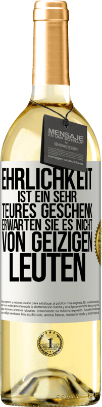 29,95 € Kostenloser Versand | Weißwein WHITE Ausgabe Ehrlichkeit ist ein sehr teures Geschenk. Erwarten Sie es nicht von geizigen Leuten Weißes Etikett. Anpassbares Etikett Junger Wein Ernte 2023 Verdejo
