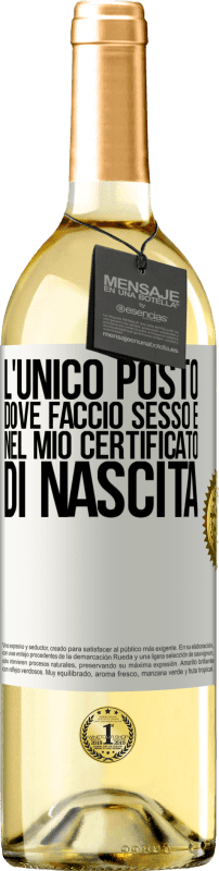 29,95 € Spedizione Gratuita | Vino bianco Edizione WHITE L'unico posto dove faccio sesso è nel mio certificato di nascita Etichetta Bianca. Etichetta personalizzabile Vino giovane Raccogliere 2024 Verdejo