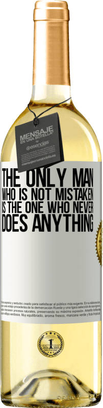 29,95 € Free Shipping | White Wine WHITE Edition The only man who is not mistaken is the one who never does anything White Label. Customizable label Young wine Harvest 2024 Verdejo