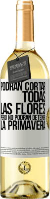 29,95 € Envío gratis | Vino Blanco Edición WHITE Podrán cortar todas las flores, pero no podrán detener la primavera Etiqueta Blanca. Etiqueta personalizable Vino joven Cosecha 2024 Verdejo