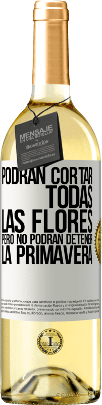 29,95 € Envío gratis | Vino Blanco Edición WHITE Podrán cortar todas las flores, pero no podrán detener la primavera Etiqueta Blanca. Etiqueta personalizable Vino joven Cosecha 2024 Verdejo