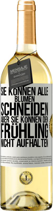 29,95 € Kostenloser Versand | Weißwein WHITE Ausgabe Sie können alle Blumen schneiden, aber sie können den Frühling nicht aufhalten Weißes Etikett. Anpassbares Etikett Junger Wein Ernte 2024 Verdejo