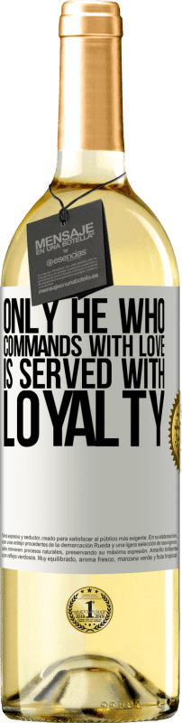 29,95 € Free Shipping | White Wine WHITE Edition Only he who commands with love is served with loyalty White Label. Customizable label Young wine Harvest 2024 Verdejo