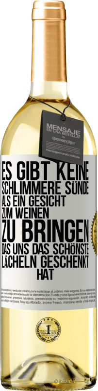 29,95 € Kostenloser Versand | Weißwein WHITE Ausgabe Es gibt keine schlimmere Sünde, als ein Gesicht zum Weinen zu bringen, das uns das schönste Lächeln geschenkt hat Weißes Etikett. Anpassbares Etikett Junger Wein Ernte 2024 Verdejo