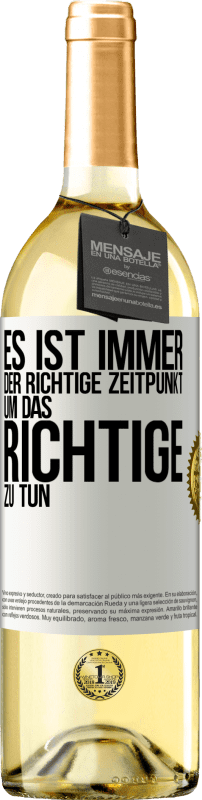 29,95 € Kostenloser Versand | Weißwein WHITE Ausgabe Es ist immer der richtige Zeitpunkt, um das Richtige zu tun Weißes Etikett. Anpassbares Etikett Junger Wein Ernte 2024 Verdejo