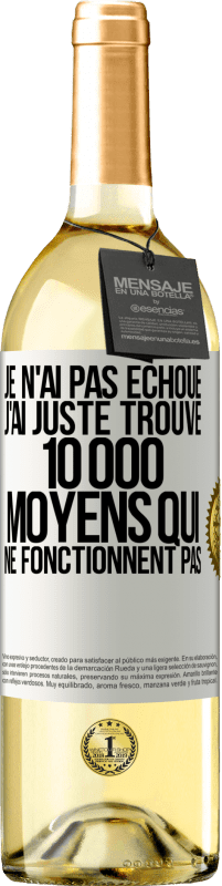 29,95 € Envoi gratuit | Vin blanc Édition WHITE Je n'ai pas échoué. J'ai juste trouvé 10 000 moyens qui ne fonctionnent pas Étiquette Blanche. Étiquette personnalisable Vin jeune Récolte 2024 Verdejo