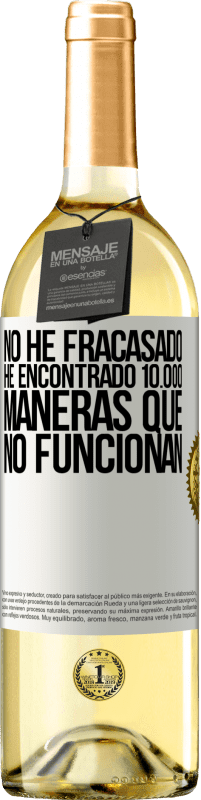 29,95 € Envío gratis | Vino Blanco Edición WHITE No he fracasado. He encontrado 10.000 maneras que no funcionan Etiqueta Blanca. Etiqueta personalizable Vino joven Cosecha 2024 Verdejo