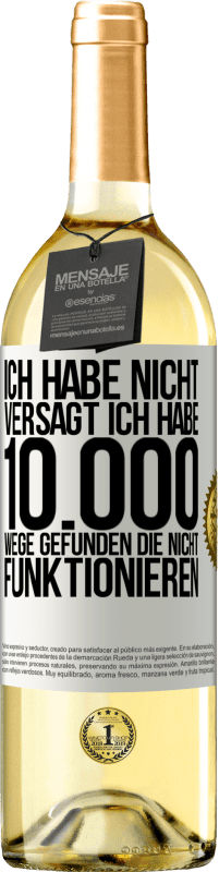 29,95 € Kostenloser Versand | Weißwein WHITE Ausgabe Ich habe nicht versagt. Ich habe 10.000 Wege gefunden, die nicht funktionieren Weißes Etikett. Anpassbares Etikett Junger Wein Ernte 2024 Verdejo