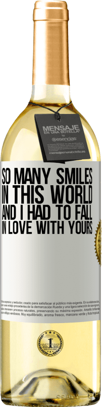 29,95 € Free Shipping | White Wine WHITE Edition So many smiles in this world, and I had to fall in love with yours White Label. Customizable label Young wine Harvest 2024 Verdejo