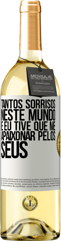 29,95 € Envio grátis | Vinho branco Edição WHITE Tantos sorrisos neste mundo, e eu tive que me apaixonar pelos seus Etiqueta Branca. Etiqueta personalizável Vinho jovem Colheita 2024 Verdejo