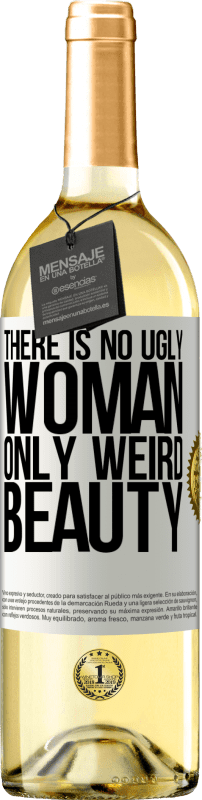 29,95 € Free Shipping | White Wine WHITE Edition There is no ugly woman, only weird beauty White Label. Customizable label Young wine Harvest 2025 Verdejo
