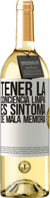 29,95 € Envío gratis | Vino Blanco Edición WHITE Tener la conciencia limpia es síntoma de mala memoria Etiqueta Blanca. Etiqueta personalizable Vino joven Cosecha 2024 Verdejo