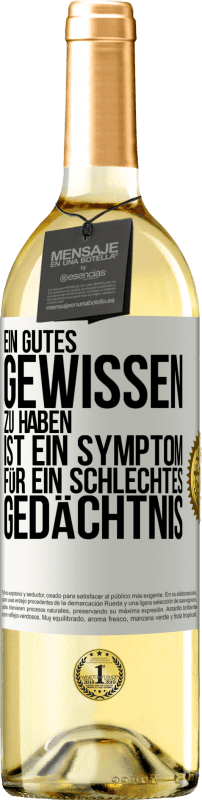 29,95 € Kostenloser Versand | Weißwein WHITE Ausgabe Ein gutes Gewissen zu haben ist ein Symptom für ein schlechtes Gedächtnis Weißes Etikett. Anpassbares Etikett Junger Wein Ernte 2024 Verdejo