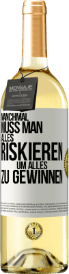 29,95 € Kostenloser Versand | Weißwein WHITE Ausgabe Manchmal muss man alles riskieren, um alles zu gewinnen Weißes Etikett. Anpassbares Etikett Junger Wein Ernte 2024 Verdejo