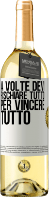 29,95 € Spedizione Gratuita | Vino bianco Edizione WHITE A volte devi rischiare tutto per vincere tutto Etichetta Bianca. Etichetta personalizzabile Vino giovane Raccogliere 2023 Verdejo