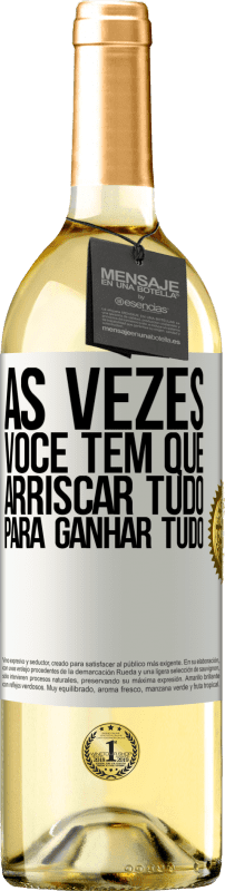 29,95 € Envio grátis | Vinho branco Edição WHITE Às vezes você tem que arriscar tudo para ganhar tudo Etiqueta Branca. Etiqueta personalizável Vinho jovem Colheita 2024 Verdejo