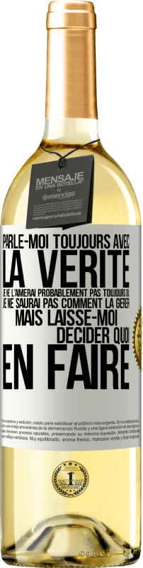 29,95 € Envoi gratuit | Vin blanc Édition WHITE Parle-moi toujours avec la vérité. Je ne l'aimerai probablement pas toujours ou je ne saurai pas comment la gérer mais laisse-mo Étiquette Blanche. Étiquette personnalisable Vin jeune Récolte 2024 Verdejo