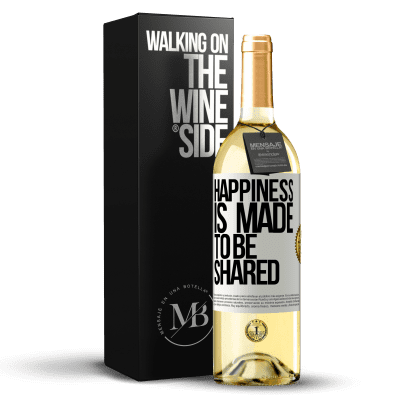 «Happiness is made to be shared» WHITE Edition