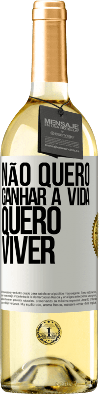 29,95 € Envio grátis | Vinho branco Edição WHITE Não quero ganhar a vida, quero viver Etiqueta Branca. Etiqueta personalizável Vinho jovem Colheita 2024 Verdejo