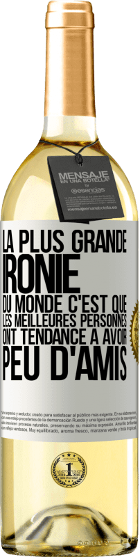 29,95 € Envoi gratuit | Vin blanc Édition WHITE La plus grande ironie du monde c'est que les meilleures personnes ont tendance à avoir peu d'amis Étiquette Blanche. Étiquette personnalisable Vin jeune Récolte 2024 Verdejo