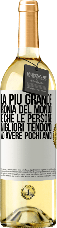 29,95 € Spedizione Gratuita | Vino bianco Edizione WHITE La più grande ironia del mondo è che le persone migliori tendono ad avere pochi amici Etichetta Bianca. Etichetta personalizzabile Vino giovane Raccogliere 2024 Verdejo