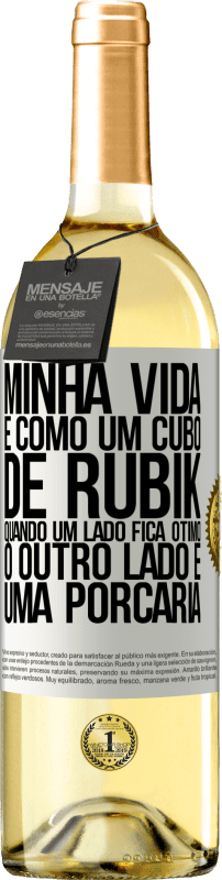 29,95 € Envio grátis | Vinho branco Edição WHITE Minha vida é como um cubo de rubik. Quando um lado fica ótimo, o outro lado é uma porcaria Etiqueta Branca. Etiqueta personalizável Vinho jovem Colheita 2024 Verdejo