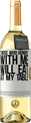 29,95 € Free Shipping | White Wine WHITE Edition Those who hungry with me will eat at my table White Label. Customizable label Young wine Harvest 2025 Verdejo