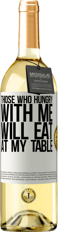 29,95 € Free Shipping | White Wine WHITE Edition Those who hungry with me will eat at my table White Label. Customizable label Young wine Harvest 2024 Verdejo