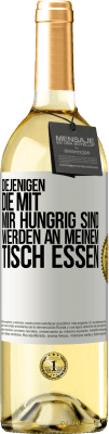 29,95 € Kostenloser Versand | Weißwein WHITE Ausgabe Diejenigen, die mit mir hungrig sind, werden an meinem Tisch essen Weißes Etikett. Anpassbares Etikett Junger Wein Ernte 2023 Verdejo