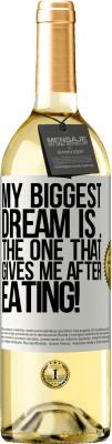 29,95 € Free Shipping | White Wine WHITE Edition My biggest dream is ... the one that gives me after eating! White Label. Customizable label Young wine Harvest 2023 Verdejo