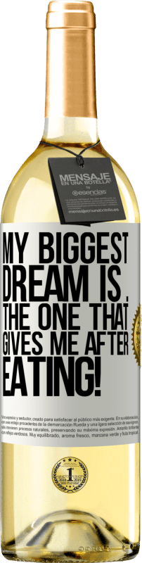 29,95 € Бесплатная доставка | Белое вино Издание WHITE Моя самая большая мечта - это ... которая дает мне после еды! Белая этикетка. Настраиваемая этикетка Молодое вино Урожай 2023 Verdejo