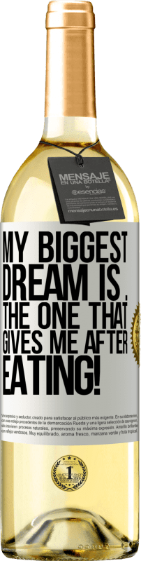 29,95 € Free Shipping | White Wine WHITE Edition My biggest dream is ... the one that gives me after eating! White Label. Customizable label Young wine Harvest 2024 Verdejo