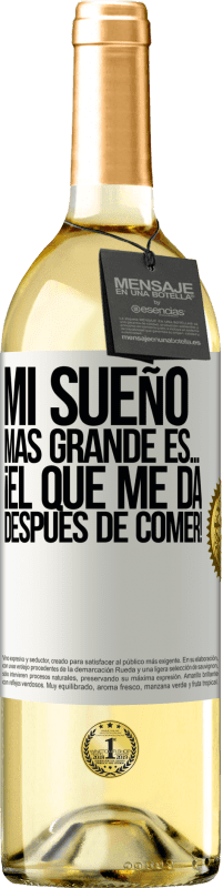 29,95 € Envío gratis | Vino Blanco Edición WHITE Mi sueño más grande es… ¡el que me da después de comer! Etiqueta Blanca. Etiqueta personalizable Vino joven Cosecha 2025 Verdejo