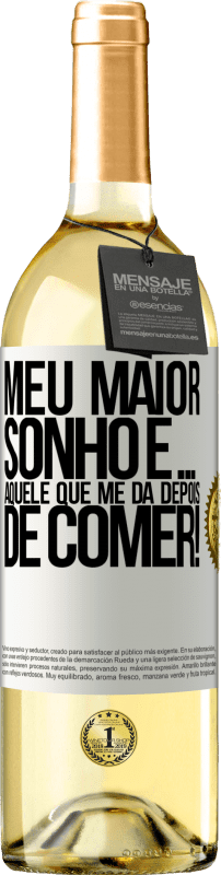 29,95 € Envio grátis | Vinho branco Edição WHITE Meu maior sonho é ... aquele que me dá depois de comer! Etiqueta Branca. Etiqueta personalizável Vinho jovem Colheita 2024 Verdejo