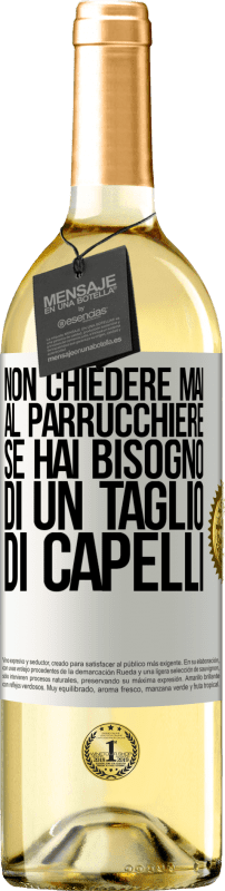 29,95 € Spedizione Gratuita | Vino bianco Edizione WHITE Non chiedere mai al parrucchiere se hai bisogno di un taglio di capelli Etichetta Bianca. Etichetta personalizzabile Vino giovane Raccogliere 2024 Verdejo