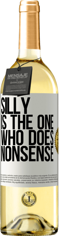 29,95 € Free Shipping | White Wine WHITE Edition Silly is the one who does nonsense White Label. Customizable label Young wine Harvest 2024 Verdejo