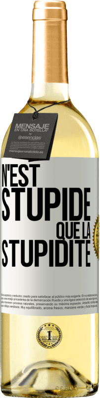 29,95 € Envoi gratuit | Vin blanc Édition WHITE N'est stupide que la stupidité Étiquette Blanche. Étiquette personnalisable Vin jeune Récolte 2023 Verdejo