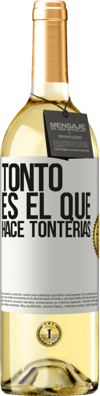 29,95 € Envío gratis | Vino Blanco Edición WHITE Tonto es el que hace tonterías Etiqueta Blanca. Etiqueta personalizable Vino joven Cosecha 2024 Verdejo