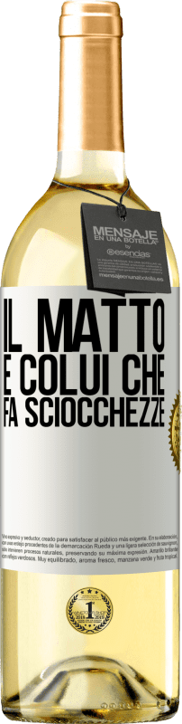 29,95 € Spedizione Gratuita | Vino bianco Edizione WHITE Il matto è colui che fa sciocchezze Etichetta Bianca. Etichetta personalizzabile Vino giovane Raccogliere 2024 Verdejo