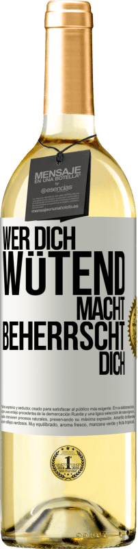 29,95 € Kostenloser Versand | Weißwein WHITE Ausgabe Wer dich wütend macht, beherrscht dich Weißes Etikett. Anpassbares Etikett Junger Wein Ernte 2024 Verdejo