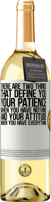 29,95 € Free Shipping | White Wine WHITE Edition There are two things that define you. Your patience when you have nothing, and your attitude when you have everything White Label. Customizable label Young wine Harvest 2025 Verdejo