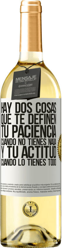 29,95 € Envío gratis | Vino Blanco Edición WHITE Hay dos cosas que te definen. Tu paciencia cuando no tienes nada, y tu actitud cuando lo tienes todo Etiqueta Blanca. Etiqueta personalizable Vino joven Cosecha 2024 Verdejo