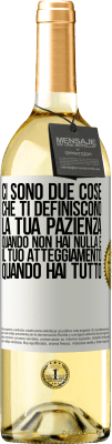 29,95 € Spedizione Gratuita | Vino bianco Edizione WHITE Ci sono due cose che ti definiscono. La tua pazienza quando non hai nulla e il tuo atteggiamento quando hai tutto Etichetta Bianca. Etichetta personalizzabile Vino giovane Raccogliere 2023 Verdejo